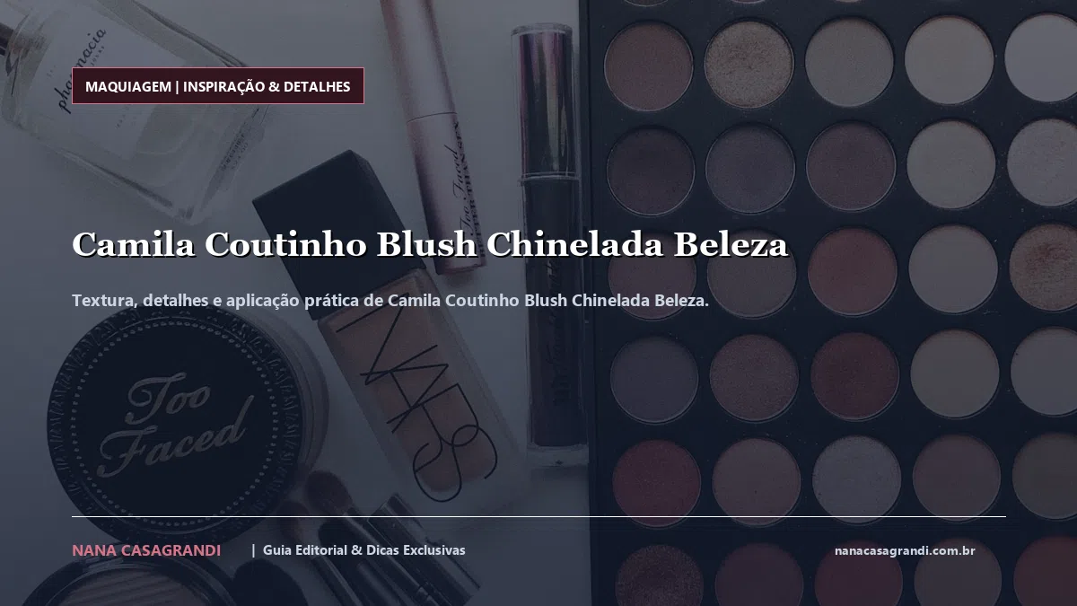 Detalhes de textura e aplicação do Camila Coutinho Blush Chinelada Beleza