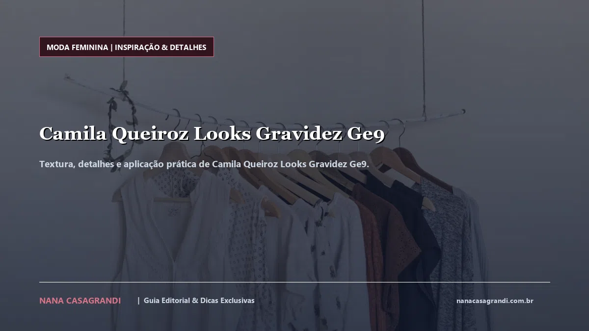 Detalhes de textura e aplicação do Camila Queiroz Looks Gravidez Ge9