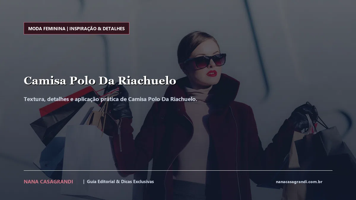 Detalhes de textura e aplicação do Camisa Polo Da Riachuelo