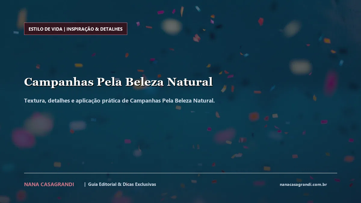 Detalhes de textura e aplicação do Campanhas Pela Beleza Natural