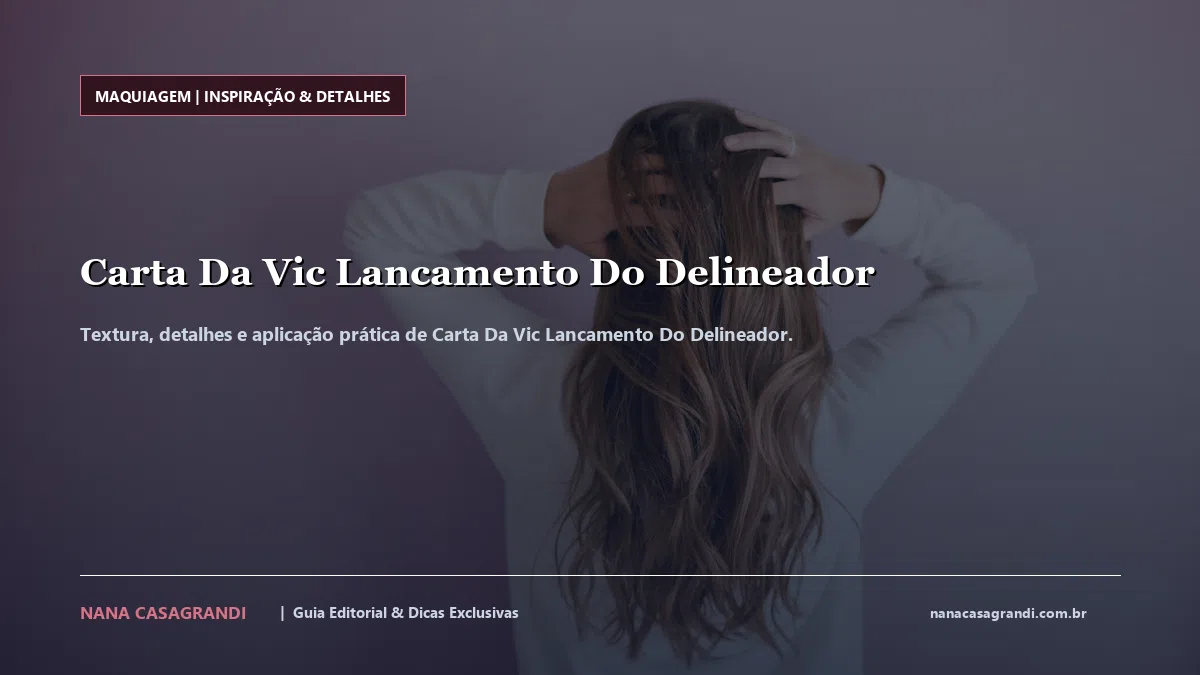 Detalhes de textura e aplicação do Carta Da Vic Lancamento Do Delineador