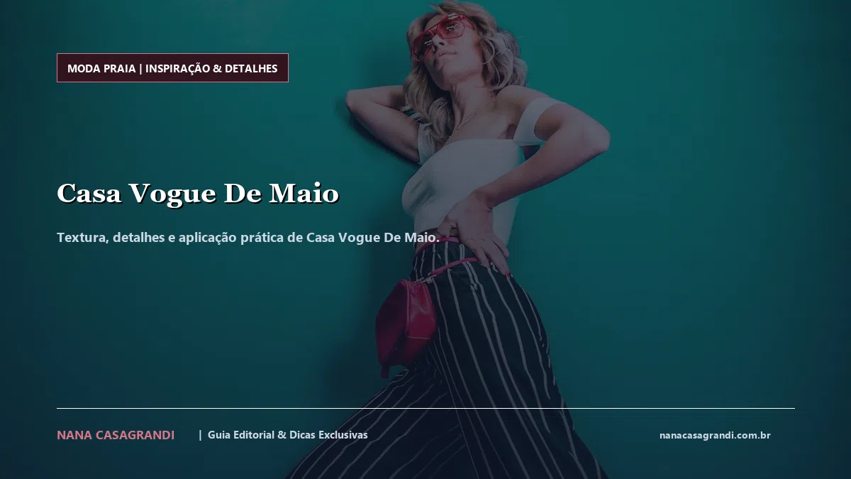 Detalhes de textura e aplicação do Casa Vogue De Maio