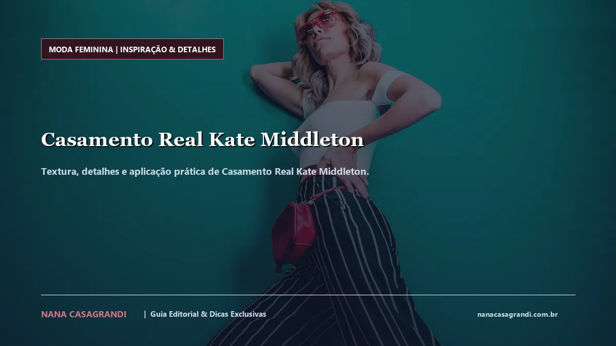 Detalhes de textura e aplicação do Casamento Real Kate Middleton