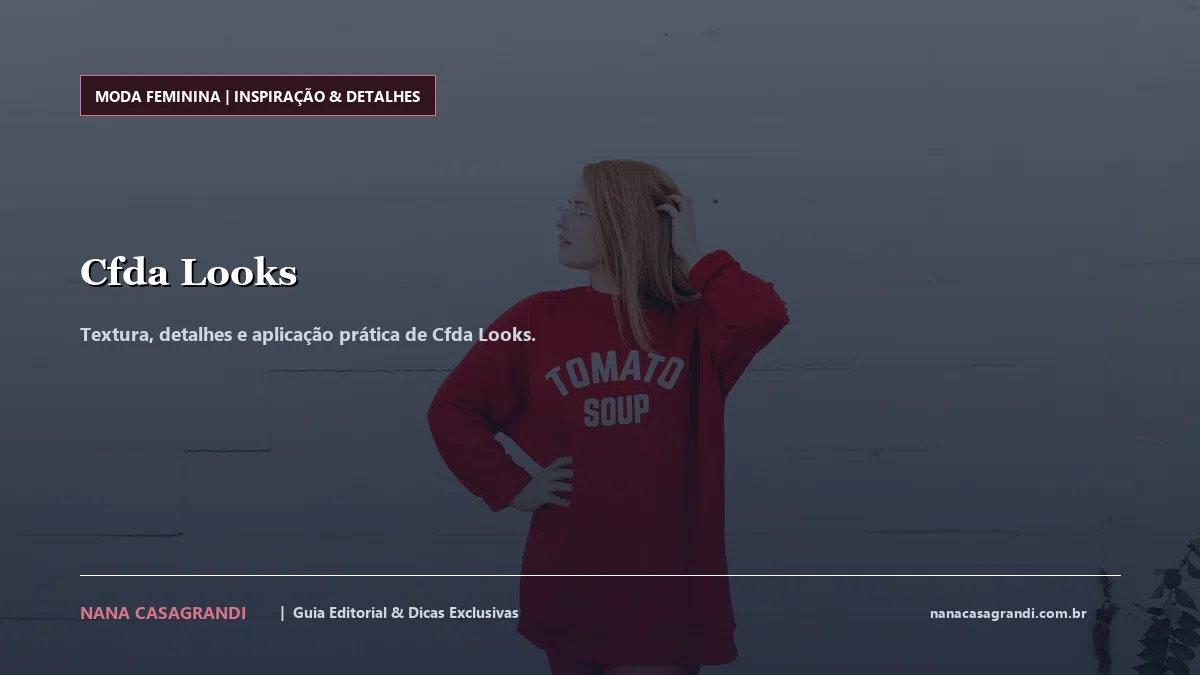 Detalhes de textura e aplicação do Cfda Looks