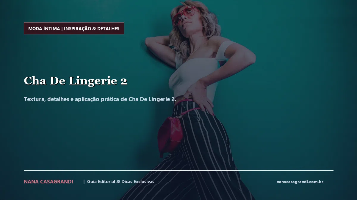 Detalhes de textura e aplicação do Cha De Lingerie 2