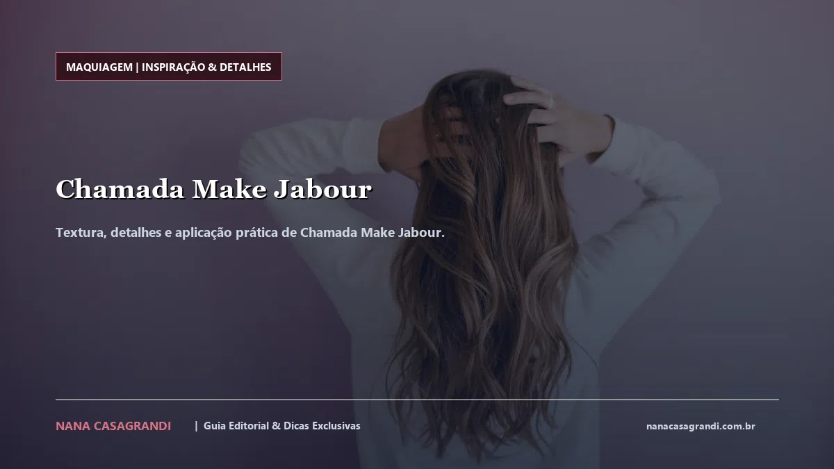 Detalhes de textura e aplicação do Chamada Make Jabour