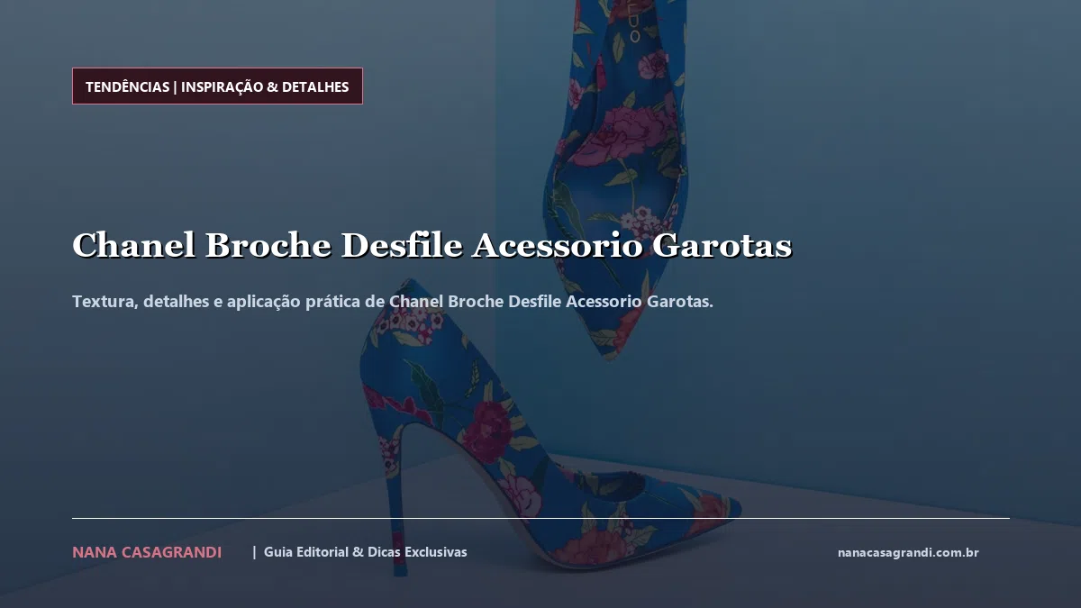 Detalhes de textura e aplicação do Chanel Broche Desfile Acessorio Garotas