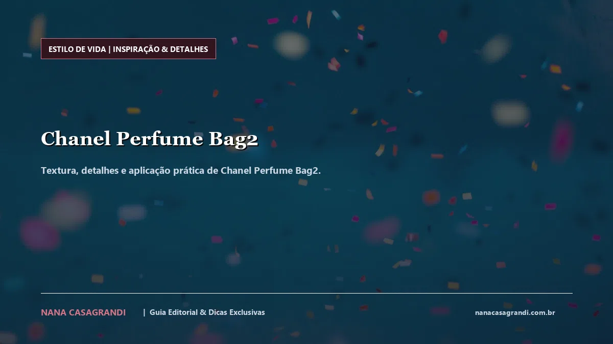 Detalhes de textura e aplicação do Chanel Perfume Bag2