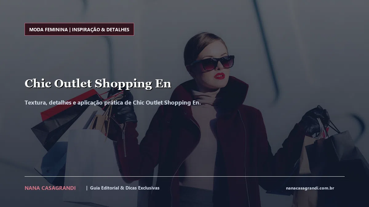 Detalhes de textura e aplicação do Chic Outlet Shopping En