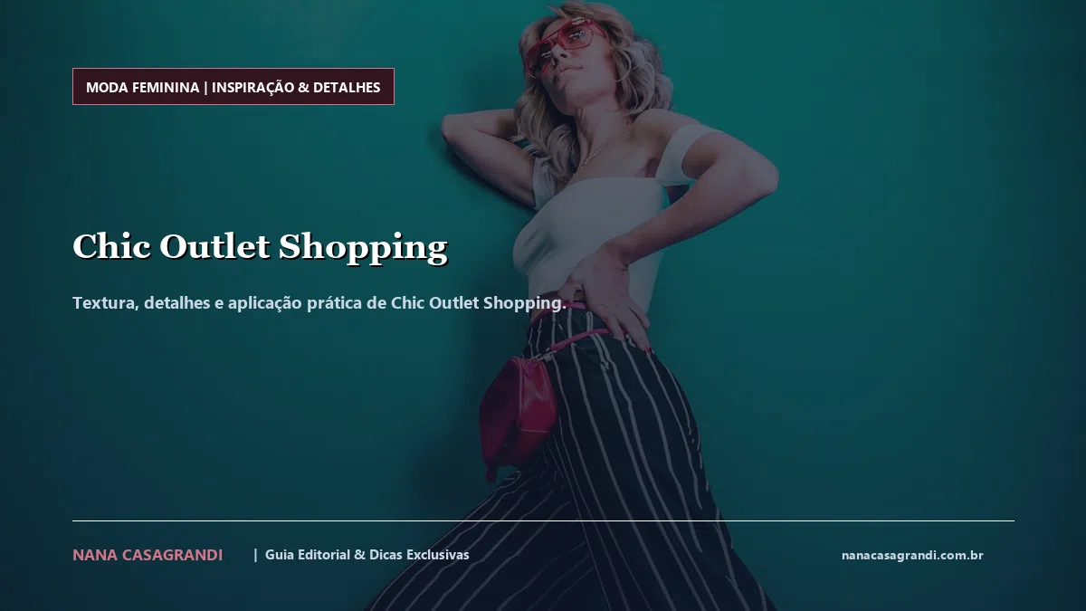 Detalhes de textura e aplicação do Chic Outlet Shopping