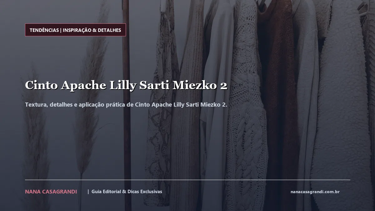 Detalhes de textura e aplicação do Cinto Apache Lilly Sarti Miezko 2