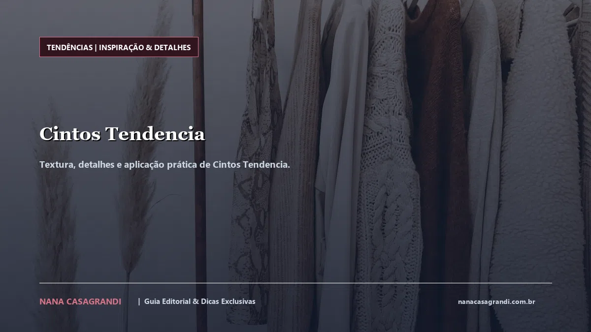 Detalhes de textura e aplicação do Cintos Tendencia