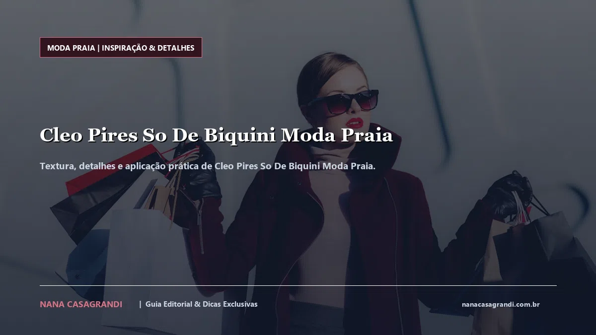 Detalhes de textura e aplicação do Cleo Pires So De Biquini Moda Praia