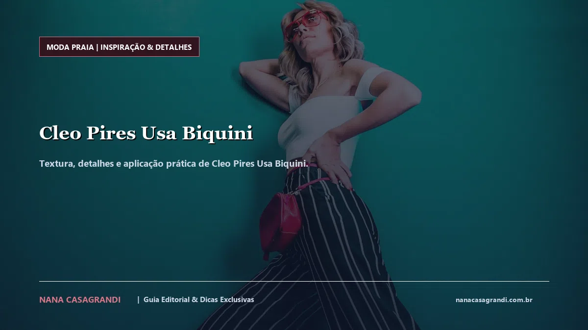 Detalhes de textura e aplicação do Cleo Pires Usa Biquini