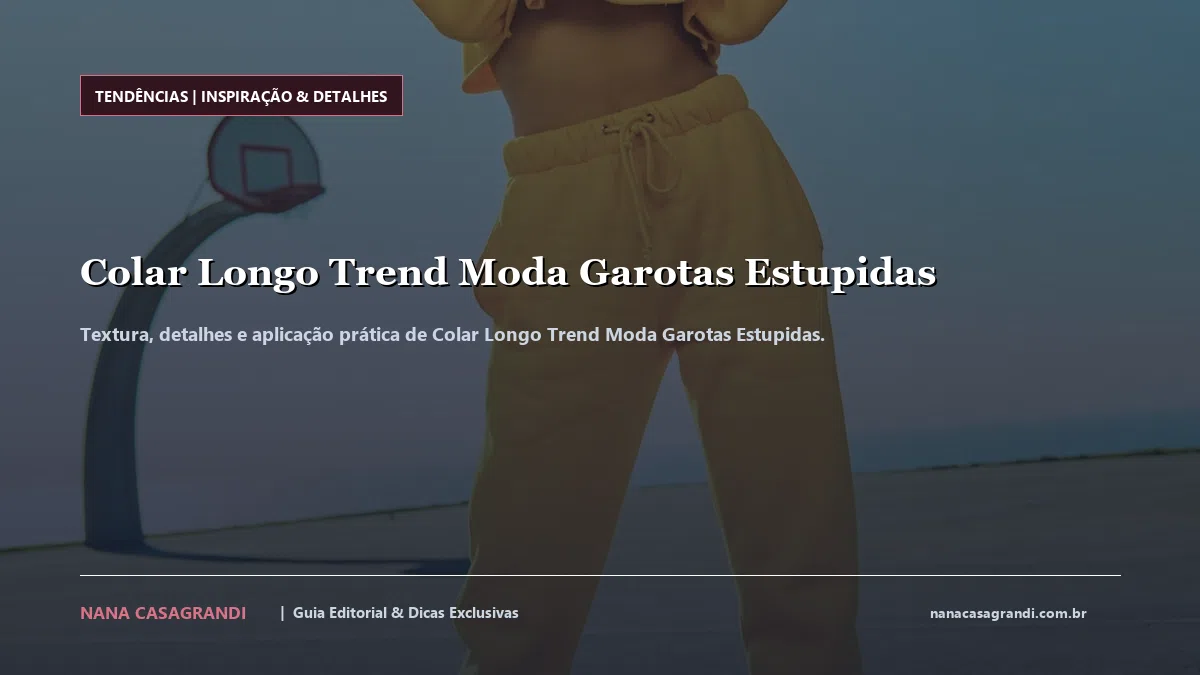 Detalhes de textura e aplicação do Colar Longo Trend Moda Garotas Estupidas