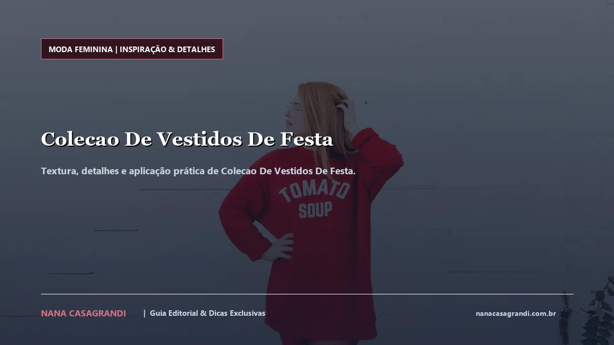 Detalhes de textura e aplicação do Colecao De Vestidos De Festa