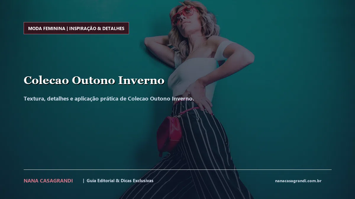 Detalhes de textura e aplicação do Colecao Outono Inverno