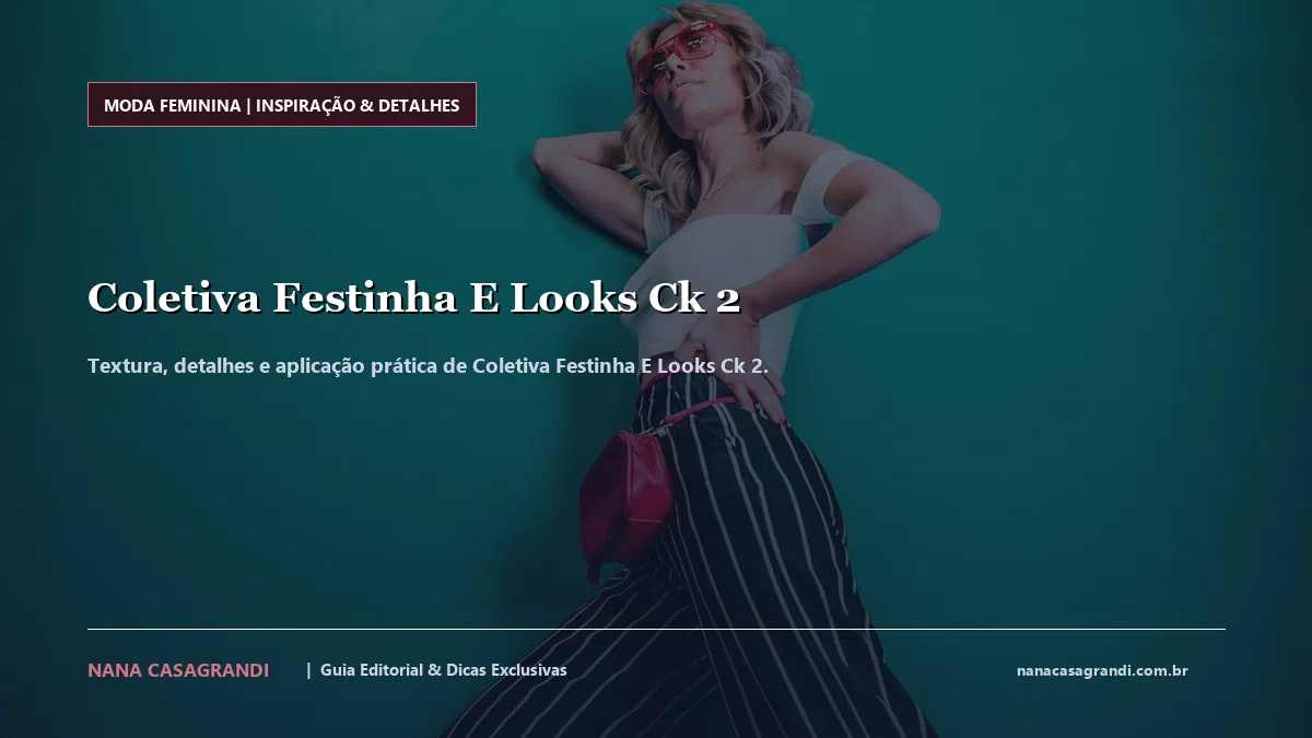 Detalhes de textura e aplicação do Coletiva Festinha E Looks Ck 2