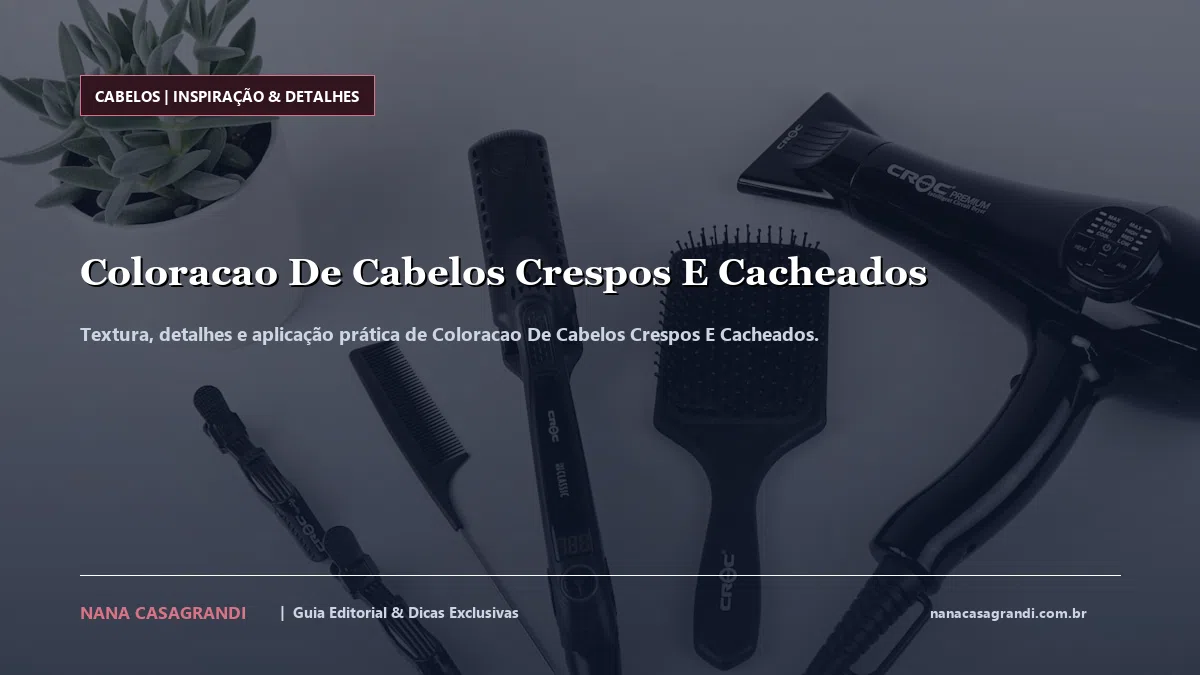 Detalhes de textura e aplicação do Coloracao De Cabelos Crespos E Cacheados