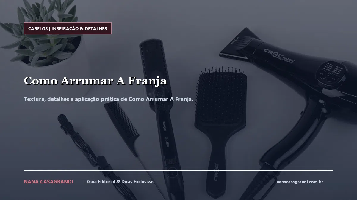 Detalhes de textura e aplicação do Como Arrumar A Franja