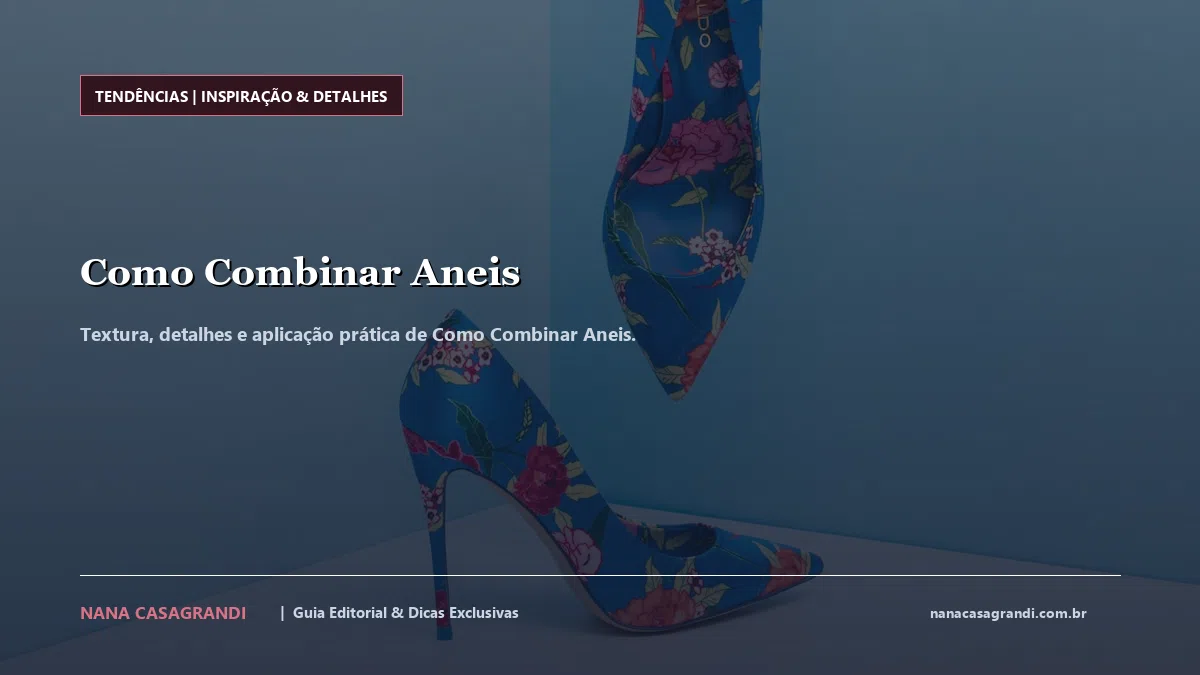 Detalhes de textura e aplicação do Como Combinar Aneis