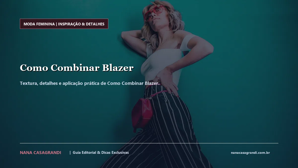 Detalhes de textura e aplicação do Como Combinar Blazer