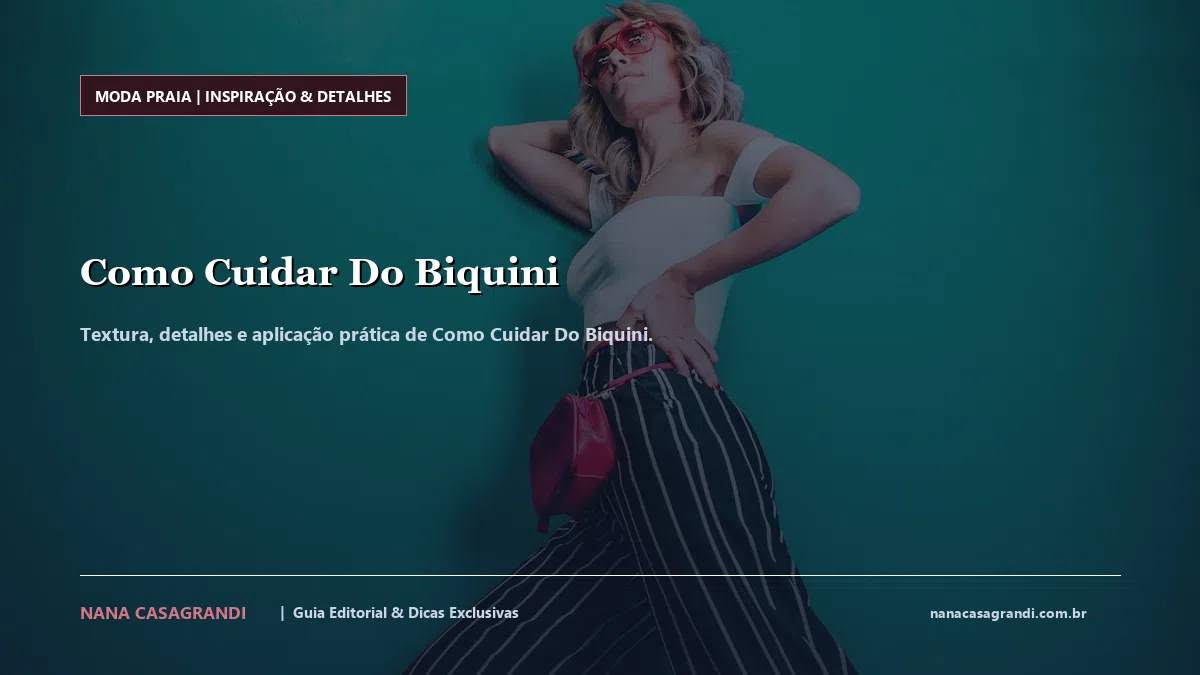 Detalhes de textura e aplicação do Como Cuidar Do Biquini