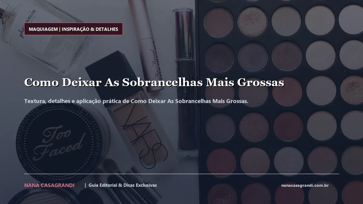 Detalhes de textura e aplicação do Como Deixar As Sobrancelhas Mais Grossas