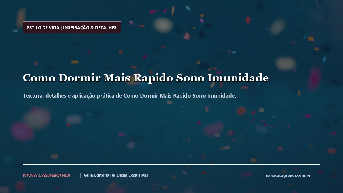 Detalhes de textura e aplicação do Como Dormir Mais Rapido Sono Imunidade