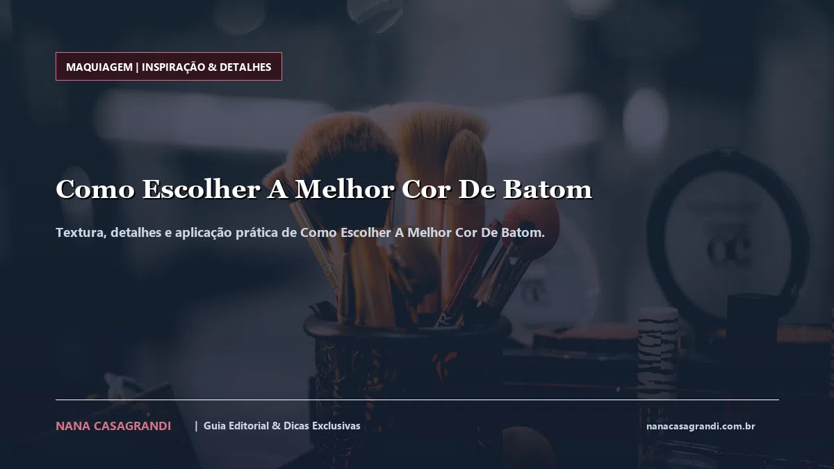 Detalhes de textura e aplicação do Como Escolher A Melhor Cor De Batom