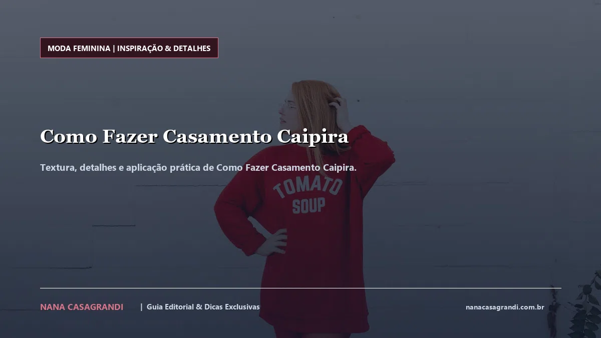 Detalhes de textura e aplicação do Como Fazer Casamento Caipira