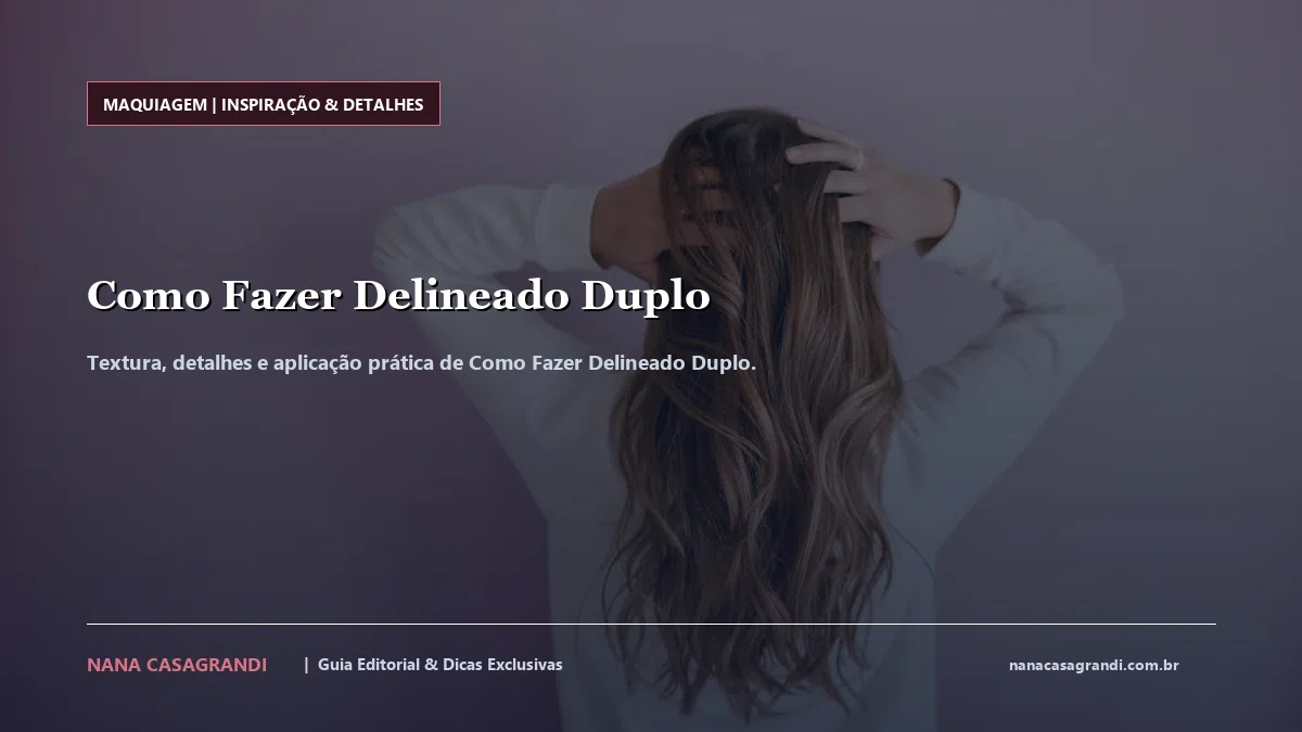 Detalhes de textura e aplicação do Como Fazer Delineado Duplo
