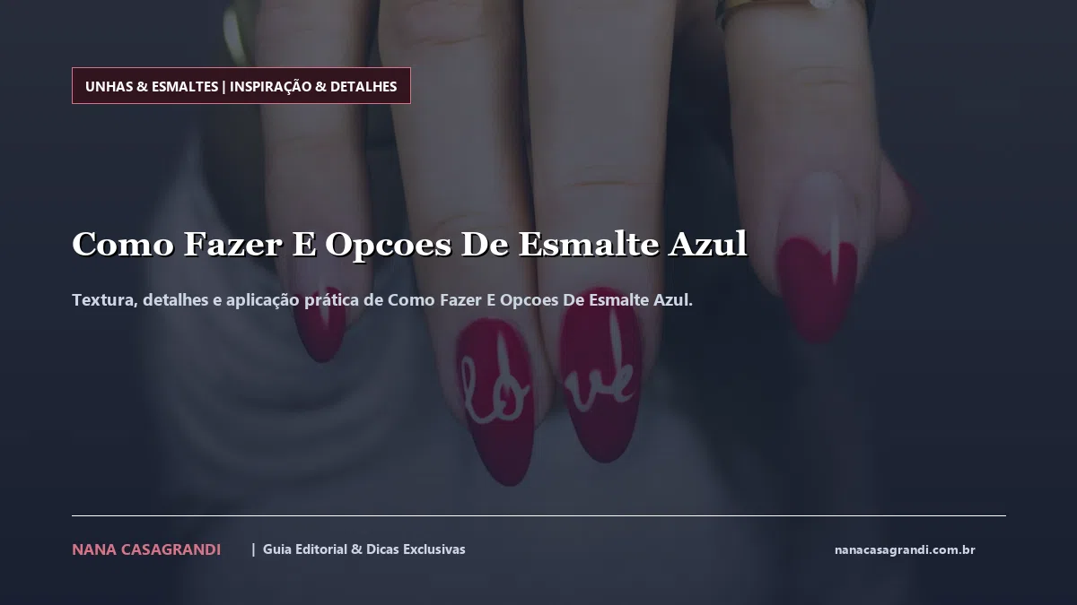 Detalhes de textura e aplicação do Como Fazer E Opcoes De Esmalte Azul