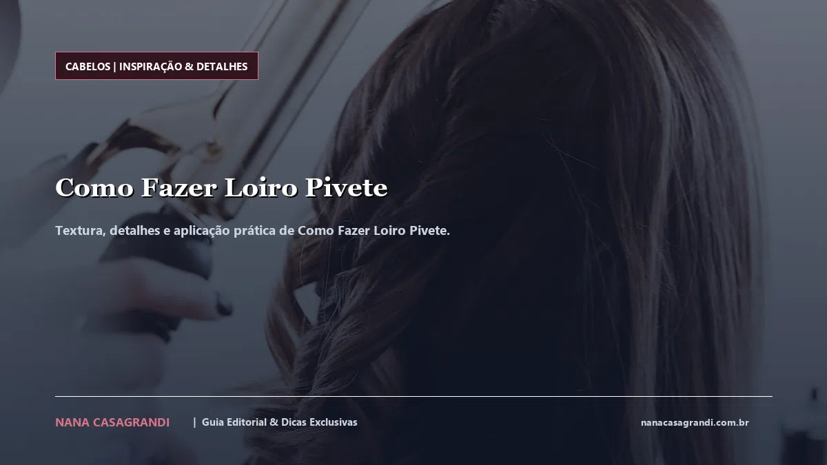 Detalhes de textura e aplicação do Como Fazer Loiro Pivete
