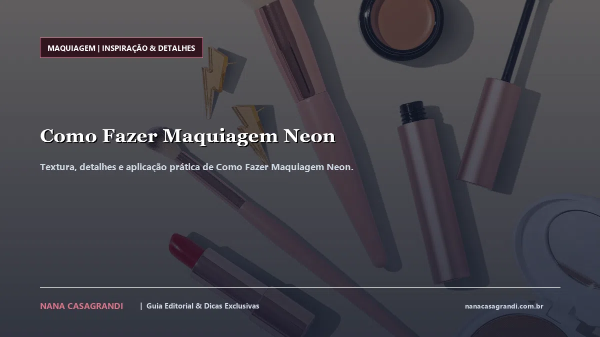 Detalhes de textura e aplicação do Como Fazer Maquiagem Neon