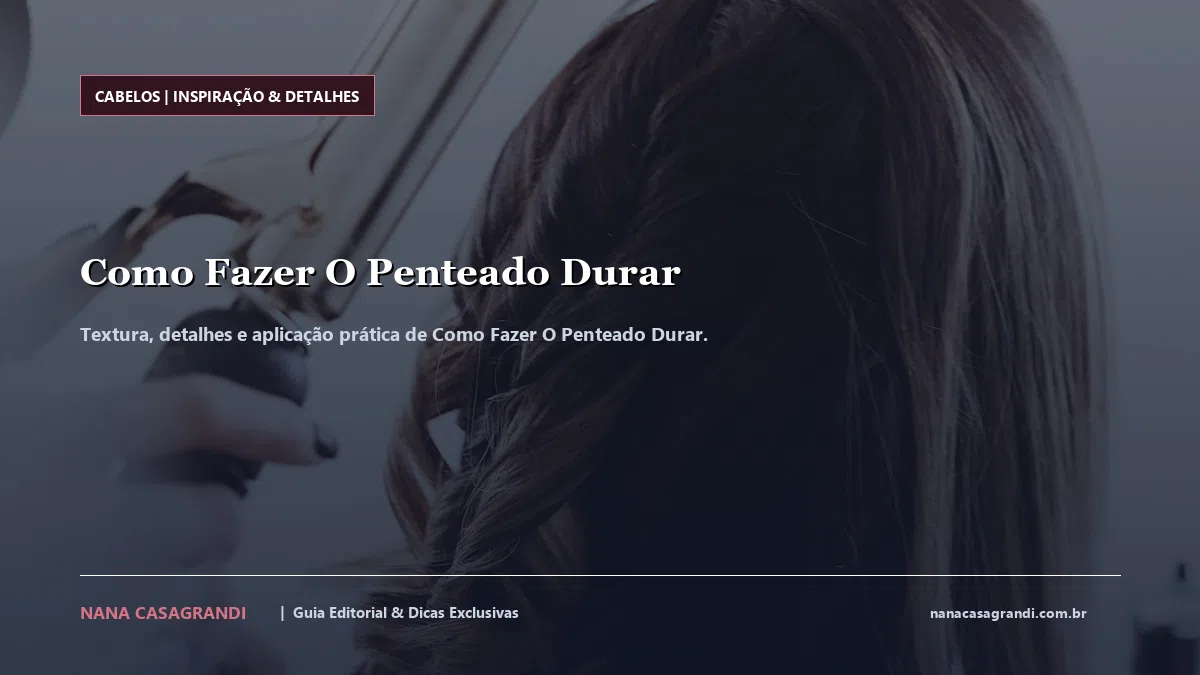 Detalhes de textura e aplicação do Como Fazer O Penteado Durar