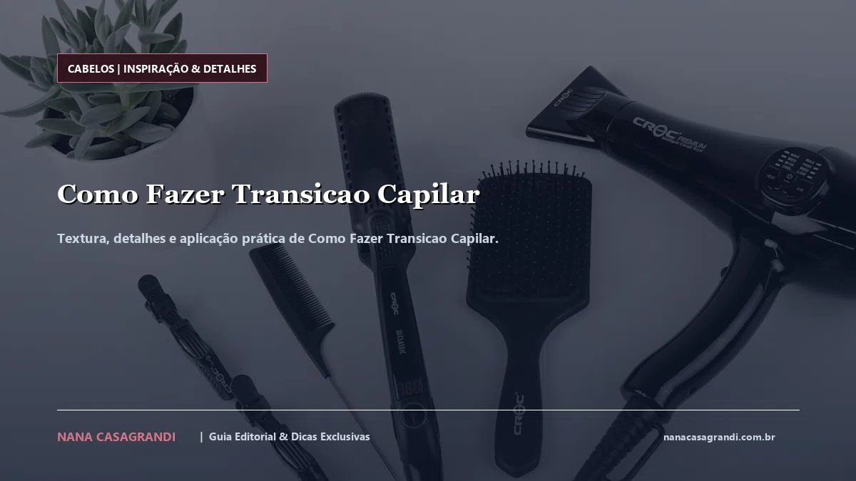 Detalhes de textura e aplicação do Como Fazer Transicao Capilar