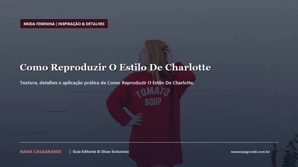 Detalhes de textura e aplicação do Como Reproduzir O Estilo De Charlotte