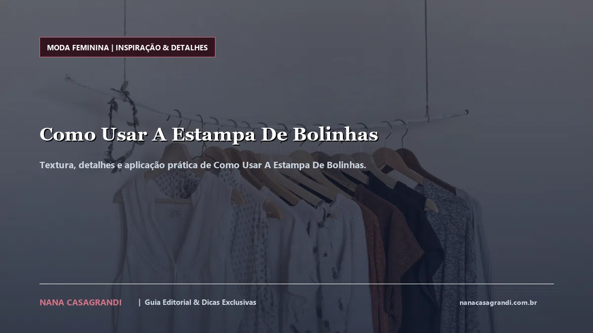 Detalhes de textura e aplicação do Como Usar A Estampa De Bolinhas