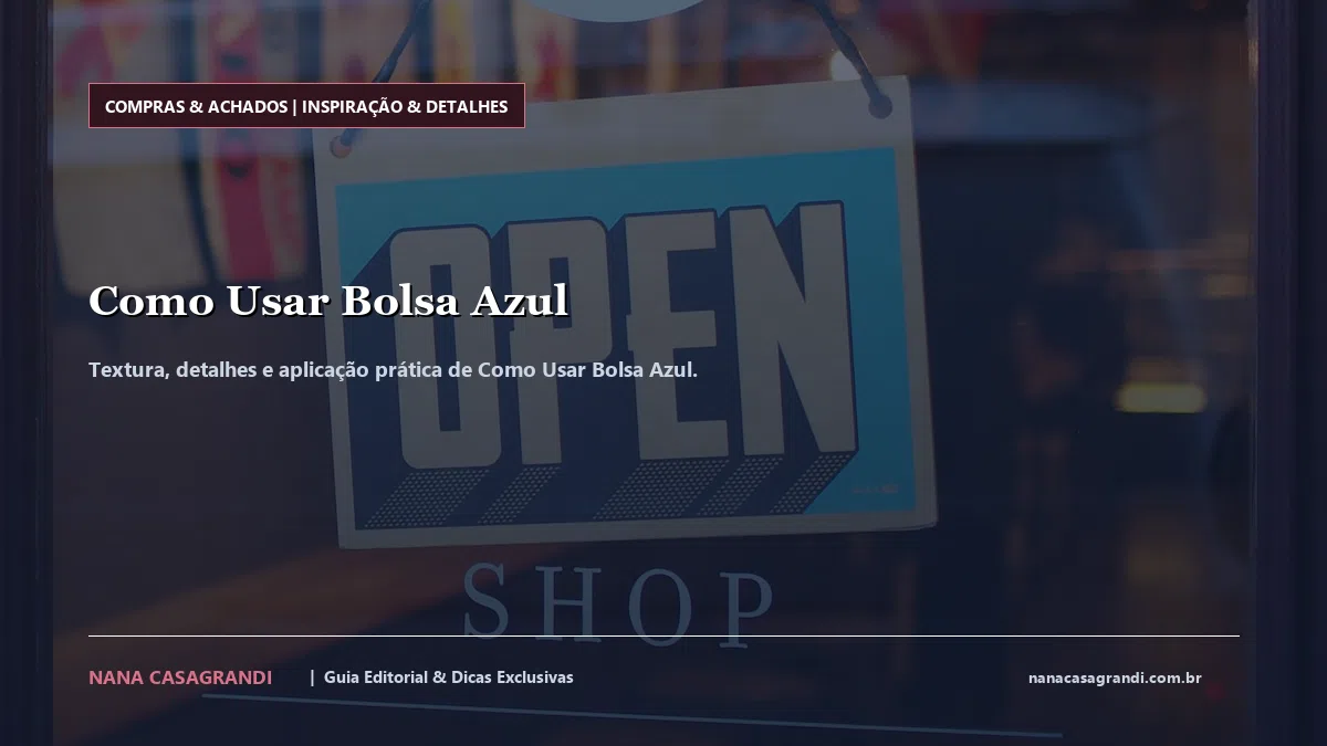 Detalhes de textura e aplicação do Como Usar Bolsa Azul
