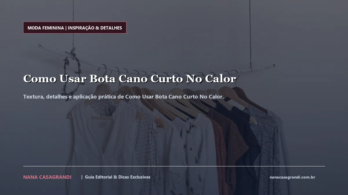 Como Usar Bota Cano Curto No Calor: Guia Prático 2026