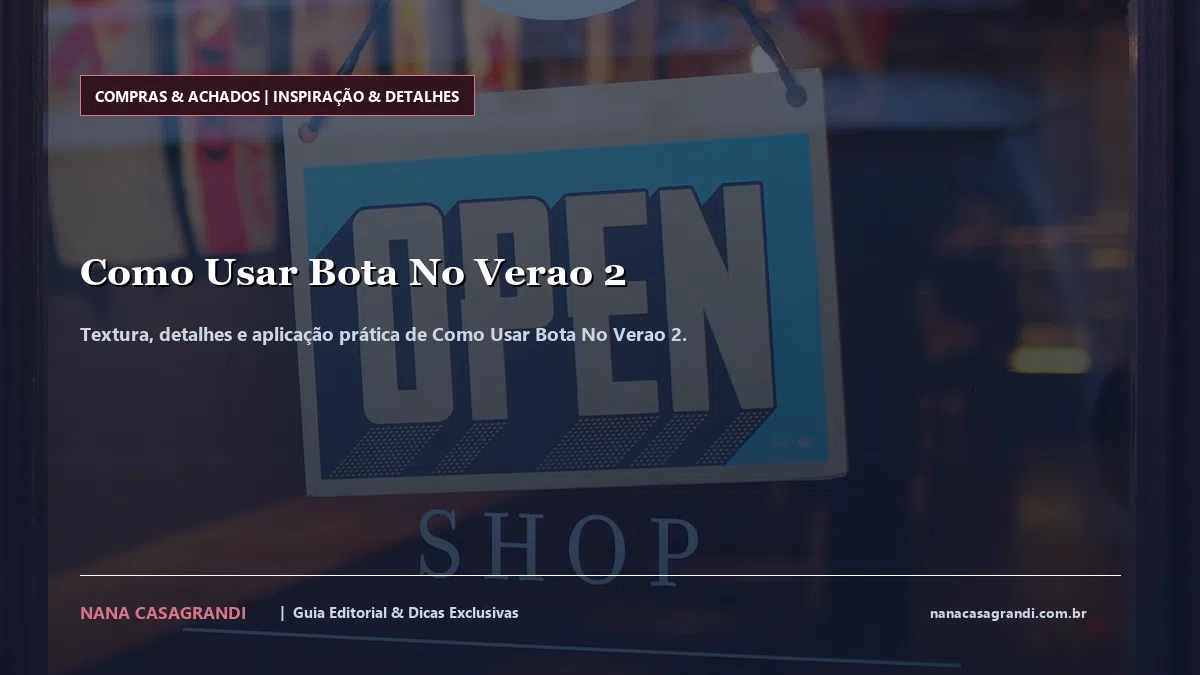 Detalhes de textura e aplicação do Como Usar Bota No Verao 2