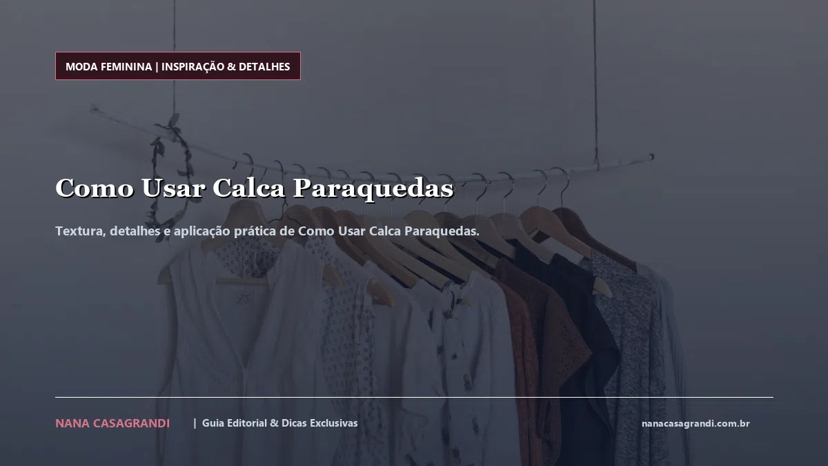 Detalhes de textura e aplicação do Como Usar Calca Paraquedas