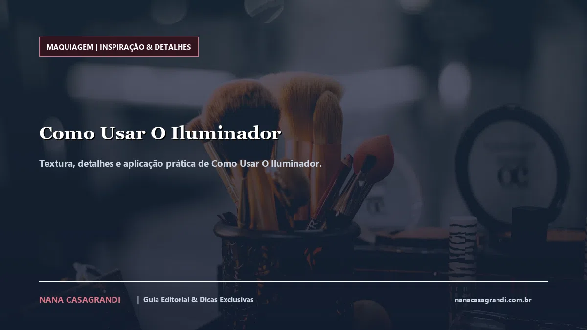 Detalhes de textura e aplicação do Como Usar O Iluminador