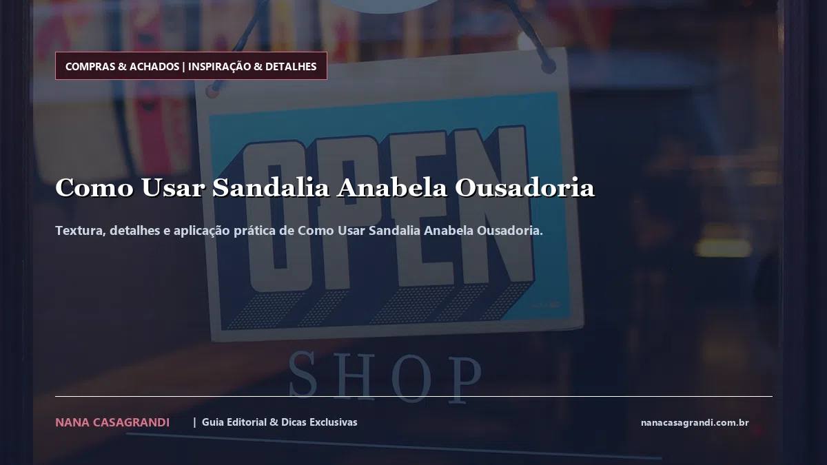 Detalhes de textura e aplicação do Como Usar Sandalia Anabela Ousadoria