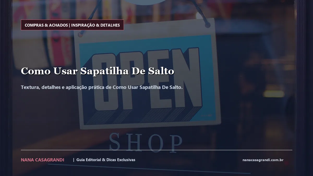Detalhes de textura e aplicação do Como Usar Sapatilha De Salto