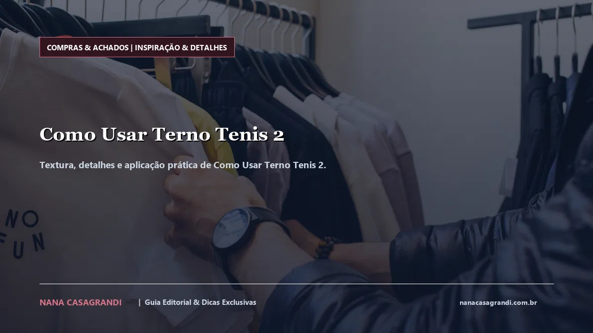 Detalhes de textura e aplicação do Como Usar Terno Tenis 2