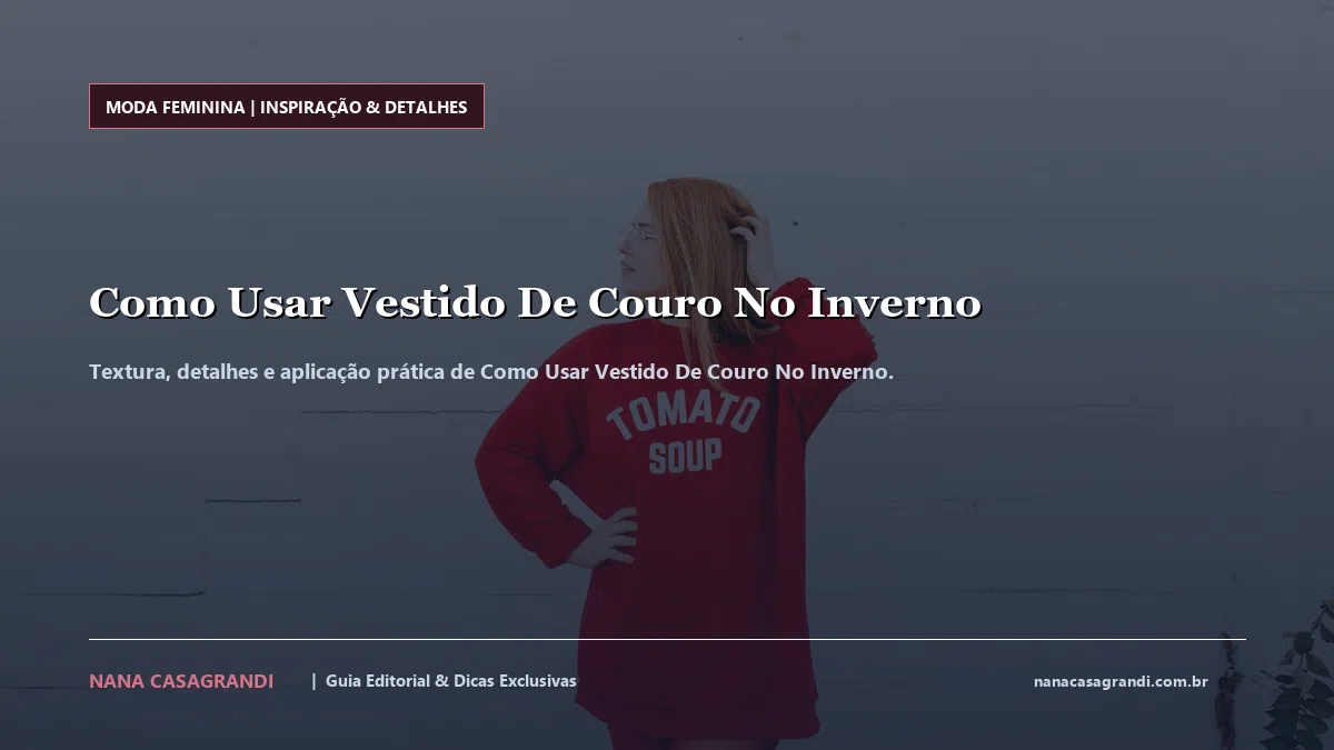 Detalhes de textura e aplicação do Como Usar Vestido De Couro No Inverno
