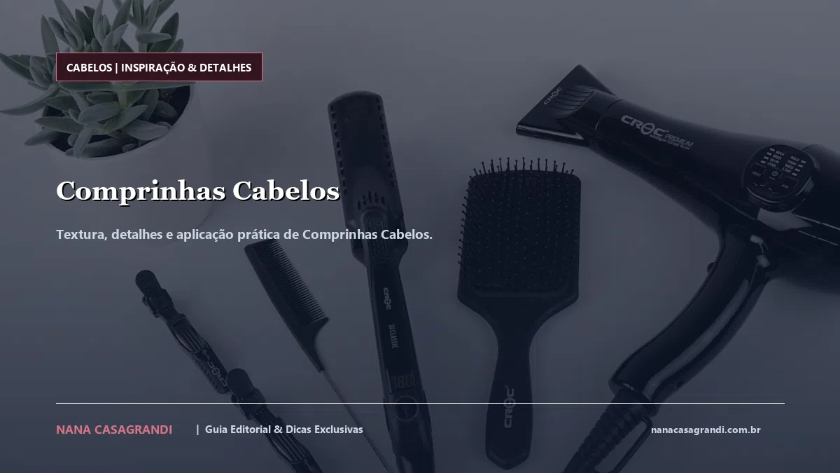 Detalhes de textura e aplicação do Comprinhas Cabelos