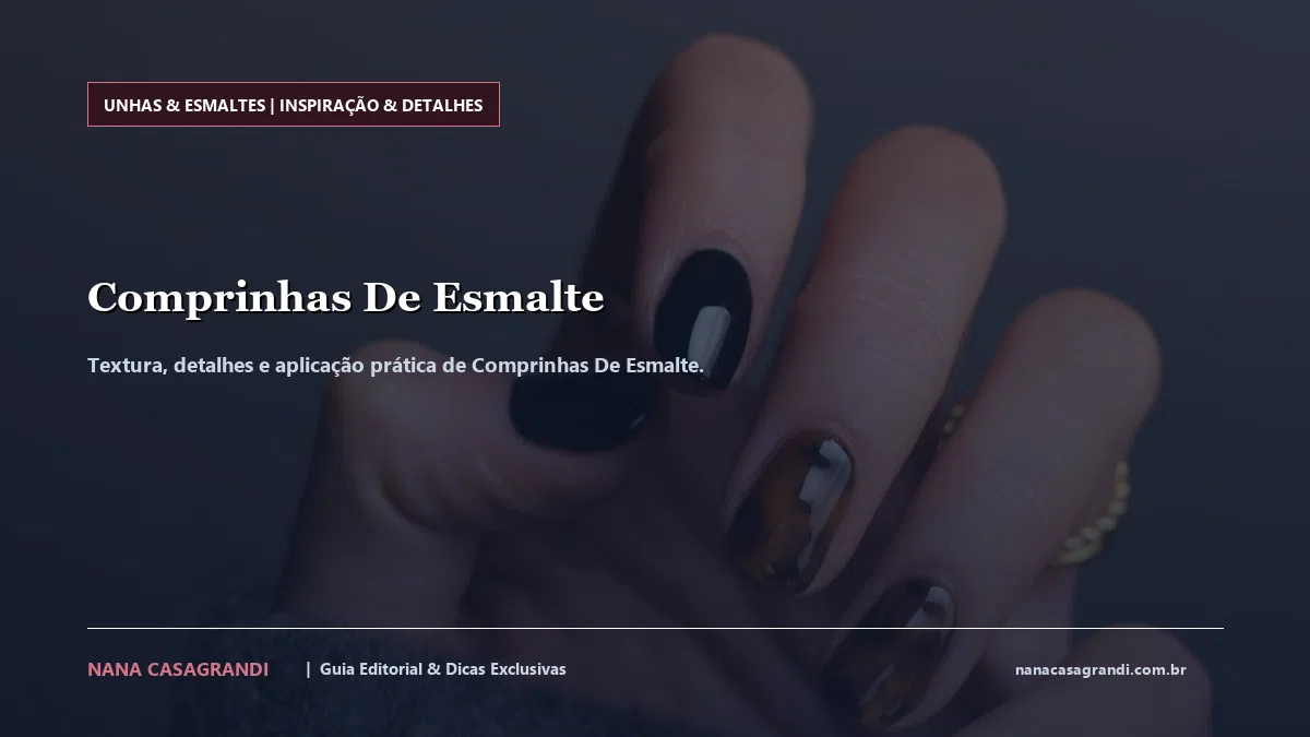 Detalhes de textura e aplicação do Comprinhas De Esmalte